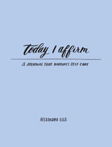 Daily Positive Affirmations Journal, Today I Affirm: A Journal that Nurtures Self-Care Gratitude Mindfulness Self Love Empowerment, Gift Her